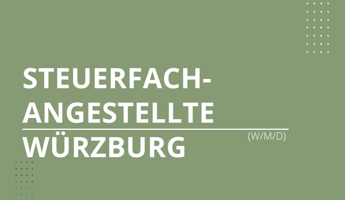 Steuerfachangestellte (w/m/d) / Bilanzbuchhalter (w/m/d) / Steuerfachwirt (m/w/d) Würzburg